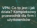 Dowiedz się, co daje VPN i jak działa. Kompleksowy przewodnik dla firm i użytkowników, wyjaśniający korzyści z VPN.