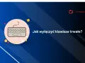 Grafika z klawiaturą i pytaniem "Jak wyłączyć klawisze trwałe?". Pomoc techniczna.