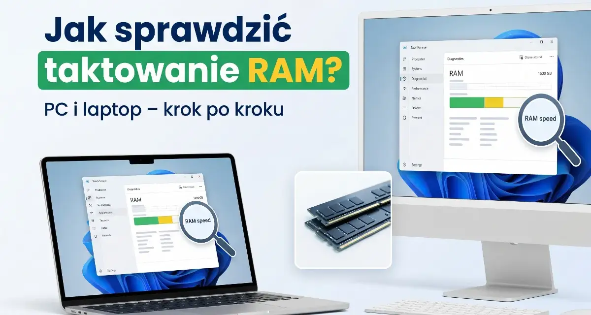 Sprawdź taktowanie RAM na laptopie i PC. Zobacz, jak szybko działa pamięć RAM, dzięki tej instrukcji krok po kroku.