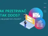 Jak przetrwać atak DDoS? Grafika pokazuje, jak chronić się przed atakami, które mogą sparaliżować serwery.