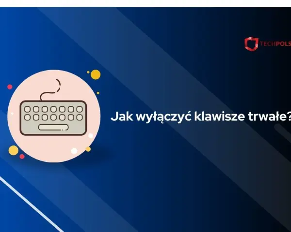 Grafika z klawiaturą i pytaniem "Jak wyłączyć klawisze trwałe?". Pomoc techniczna.