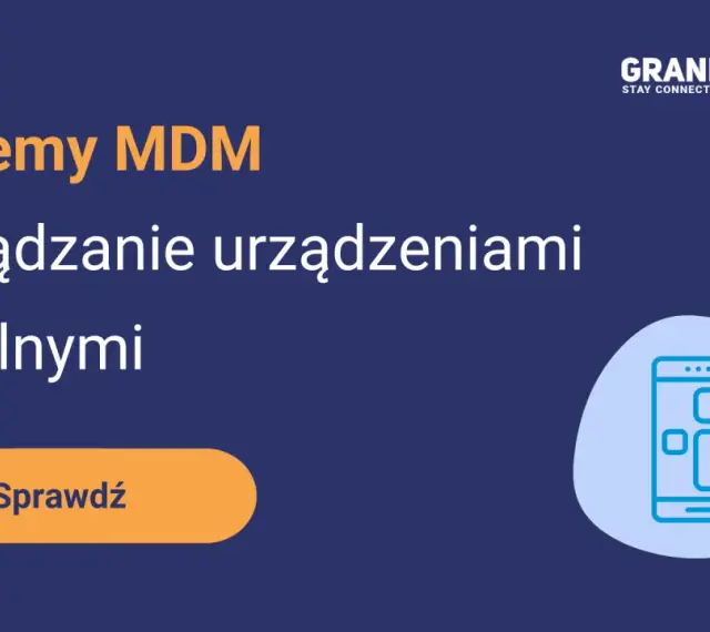 Systemy MDM: Zarządzanie urządzeniami mobilnymi. Sprawdź, jak usprawnić pracę z mobilnymi urządzeniami.