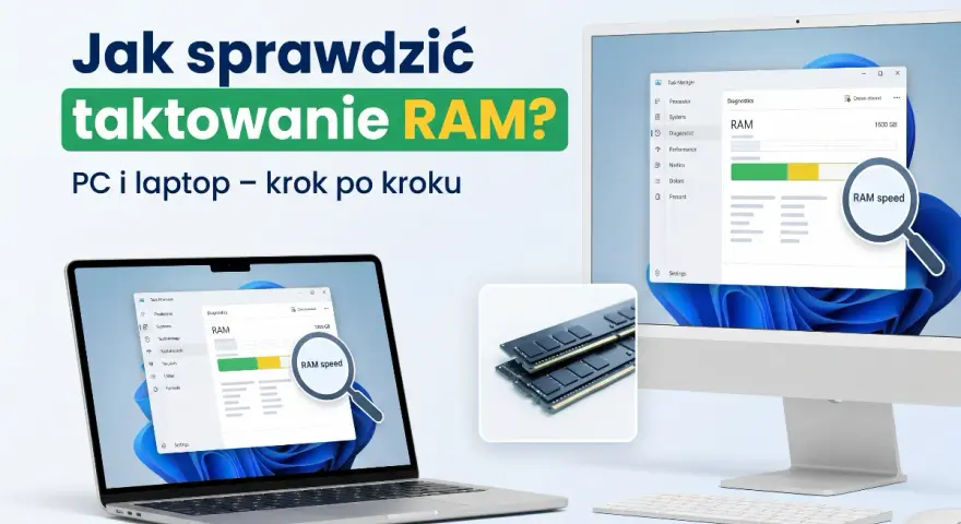 Sprawdź taktowanie RAM na laptopie i PC. Zobacz, jak szybko działa pamięć RAM, dzięki tej instrukcji krok po kroku.